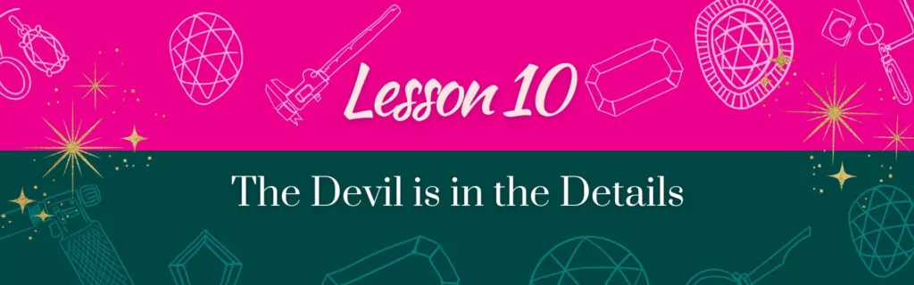 Lesson 10 Jewelry Advice Devil is in Details 1