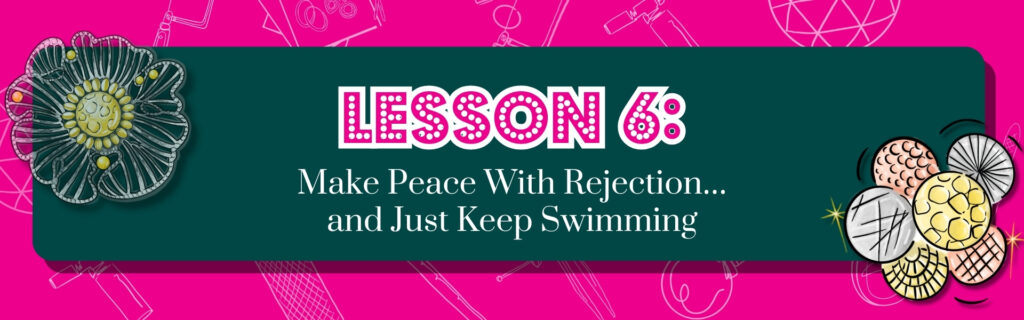 Lesson 6 Jewelry Advice Make Peace With Rejection