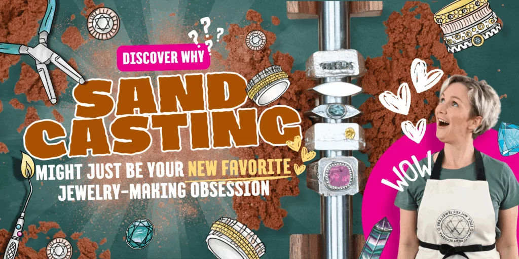 Discover Why Sand Casting Might Just Be Your New Favorite Jewelry-Making Obsession