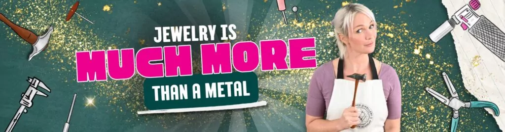 Jewelry is so much more than metal