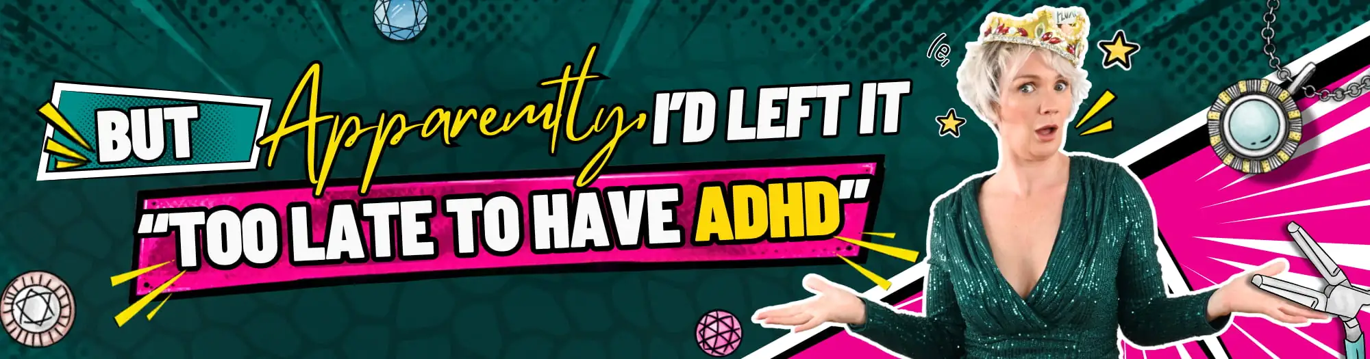 IMG 3 But Apparently Id Left It Too Late to Have ADHD